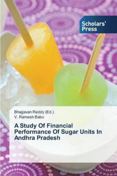 Cover for Babu V Ramesh · A Study of Financial Performance of Sugar Units in Andhra Pradesh (Paperback Bog) (2015)