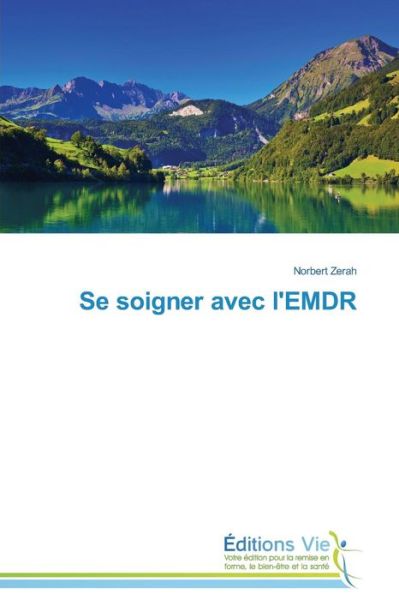 Se Soigner Avec L'emdr - Norbert Zerah - Books - Éditions Vie - 9783639788617 - February 28, 2018