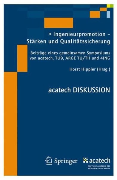 Cover for Hippler  Horst · Ingenieurpromotion - Starken und Qualitatssicherung: Beitrage eines gemeinsamen Symposiums von acatech, TU9, ARGE TU/TH und 4ING - acatech DISKUSSION (Pocketbok) (2012)