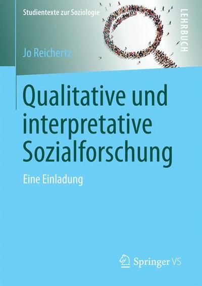 Cover for Jo Reichertz · Qualitative Und Interpretative Sozialforschung: Eine Einladung - Studientexte Zur Soziologie (Gebundenes Buch) [1. Aufl. 2016 edition] (2016)