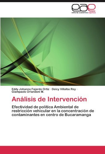 Cover for Giampaolo Orlandoni M. · Análisis De Intervención: Efectividad De Política Ambiental De Restricción Vehicular en La Concentración De Contaminantes en Centro De Bucaramanga (Pocketbok) [Spanish edition] (2012)