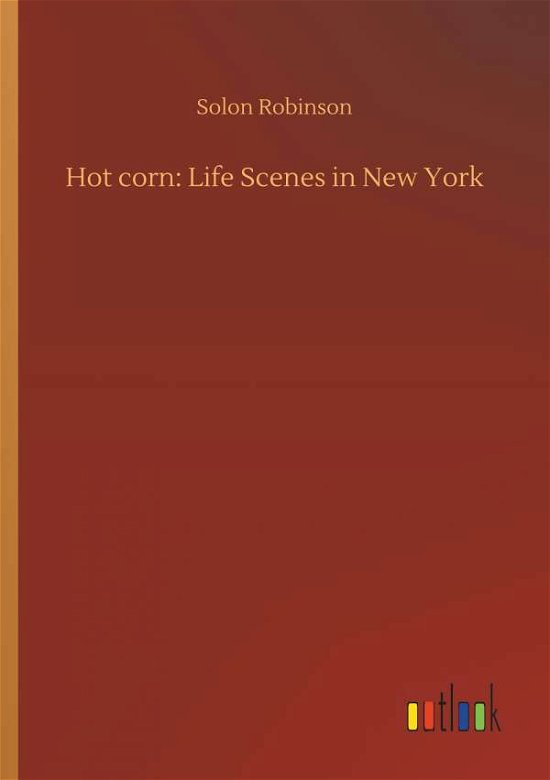 Cover for Robinson · Hot corn: Life Scenes in New Y (Book) (2018)
