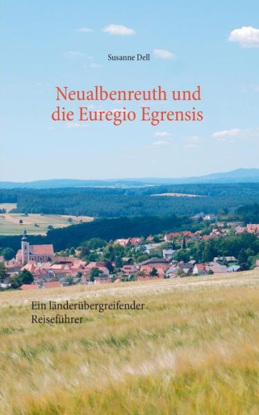 Cover for Dell · Neualbenreuth und die Euregio Egre (Buch) (2019)