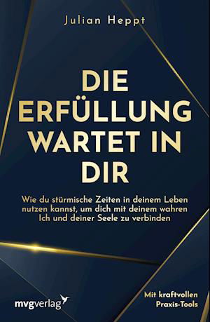 Die Erfüllung wartet in dir - Julian Heppt - Książki - MVG Moderne Vlgs. Ges. - 9783747403617 - 16 listopada 2021