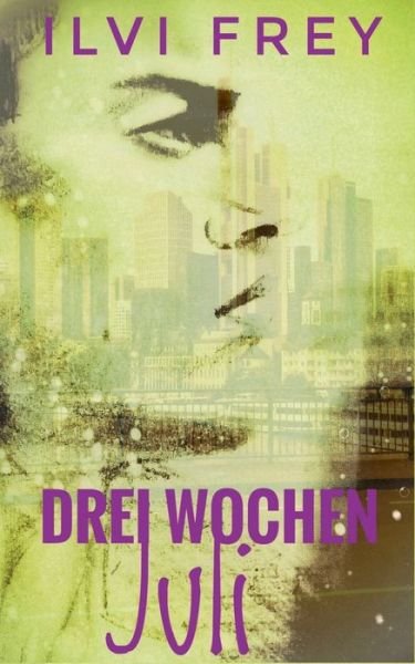 Cover for ILVI Frey · Drei Wochen Juli (Paperback Bog) (2019)