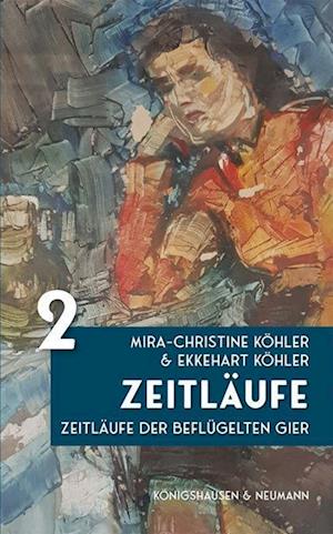 Zeitläufe - Mira-Christine Köhler - Books - Königshausen u. Neumann - 9783826083617 - April 15, 2024