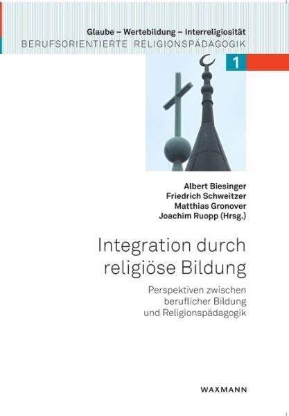 Cover for Integration durch religioese Bildung: Perspektiven zwischen beruflicher Bildung und Religionspadagogik (Pocketbok) (2020)