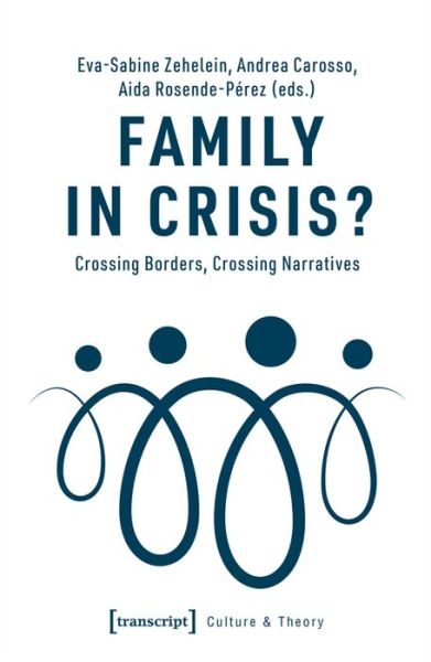 Cover for Eva–sabine Zehelein · Family in Crisis? – Crossing Borders, Crossing Narratives - Culture &amp; Theory (Paperback Book) (2021)