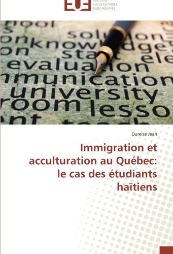 Cover for Dureise Jean · Immigration et Acculturation Au Québec: Le Cas Des Étudiants Haïtiens (Paperback Book) [French edition] (2018)