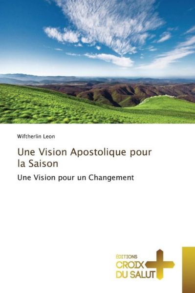 Cover for Leon Wiftherlin · Une Vision Apostolique Pour La Saison (Paperback Bog) (2018)