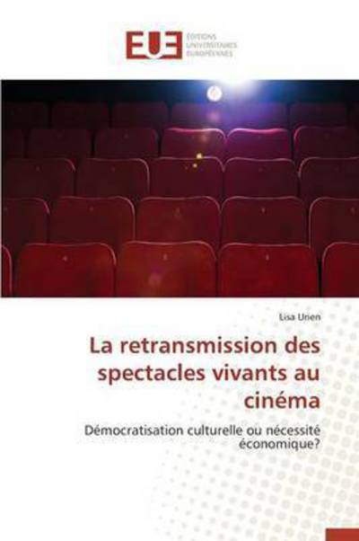 Cover for Urien Lisa · La Retransmission Des Spectacles Vivants Au Cinema (Paperback Book) (2018)