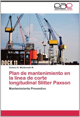 Cover for Dimara N. Maldonado M. · Plan De Mantenimiento en La Línea De Corte Longitudinal Slitter Paxson: Mantenimiento Preventivo (Pocketbok) [Spanish edition] (2012)