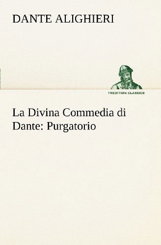 Cover for Dante Alighieri · La Divina Commedia Di Dante: Purgatorio (Tredition Classics) (Italian Edition) (Taschenbuch) [Italian edition] (2012)