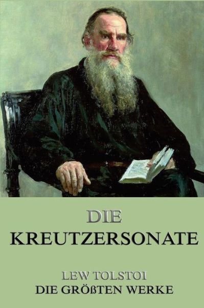 Cover for Lew Tolstoi · Die Kreutzersonate: Vollstandige Ausgabe (Paperback Book) (2015)