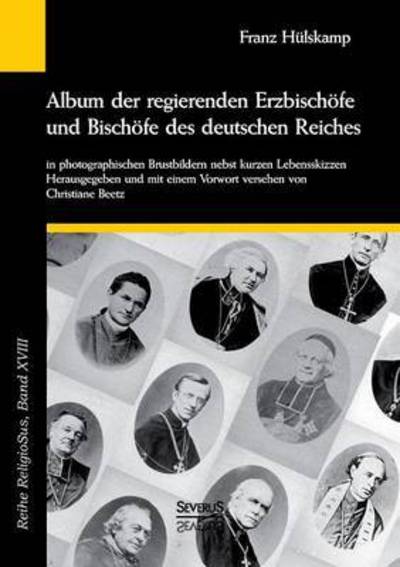 Cover for Franz Hülskamp · Album Der Regierenden Erzbischöfe Und Bischöfe Des Deutschen Reiches Von 1873 in Photographischen Brustbildern Nebst Kurzen Lebensskizzen (Paperback Book) [German edition] (2014)