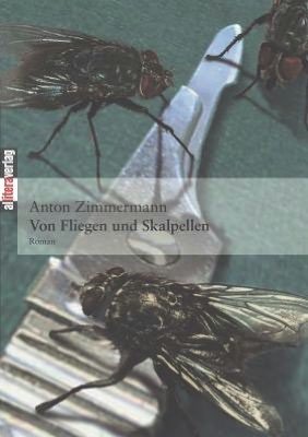 Cover for Anton Zimmermann · Von Fliegen und Skalpellen (Pocketbok) [German edition] (2004)