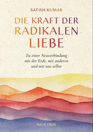 Cover for Satish Kumar · Die Kraft der radikalen Liebe (Book) (2024)