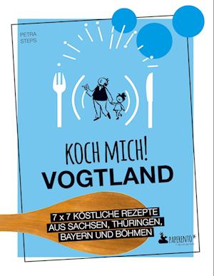 Cover for Petra Steps · Koch mich! Vogtland - Das Kochbuch (Book) (2023)