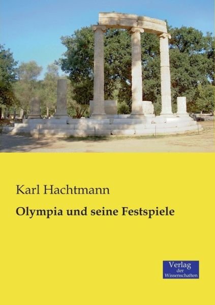 Cover for Karl Hachtmann · Olympia Und Seine Festspiele (Taschenbuch) [German edition] (2019)