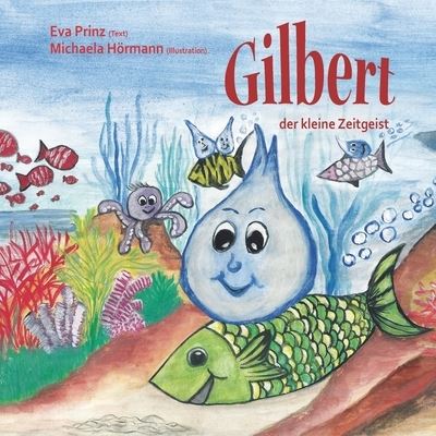 Gilbert, der kleine Zeitgeist - Eva Prinz - Books - Papierfresserchens Mtm-Verlag - 9783960745617 - April 12, 2022