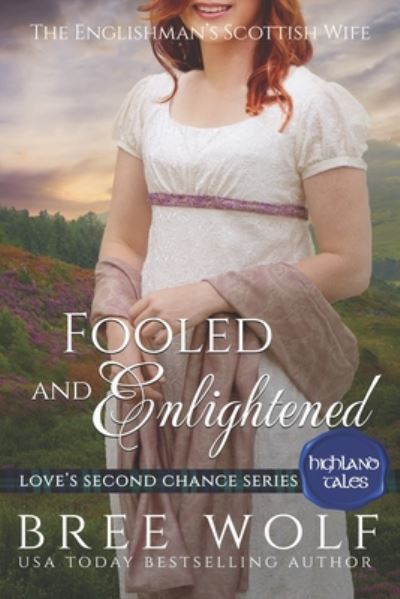 Cover for Bree Wolf · Fooled &amp; Enlightened: The Englishman's Scottish Wife - Love's Second Chance: Highland Tales (Paperback Book) (2020)