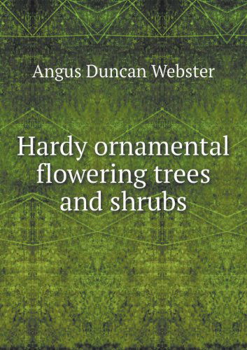 Cover for Angus Duncan Webster · Hardy Ornamental Flowering Trees and Shrubs (Paperback Book) (2013)