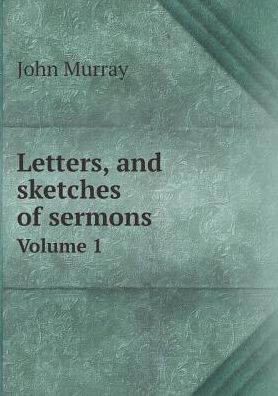 Cover for John Murray · Letters, and Sketches of Sermons Volume 1 (Paperback Book) (2015)