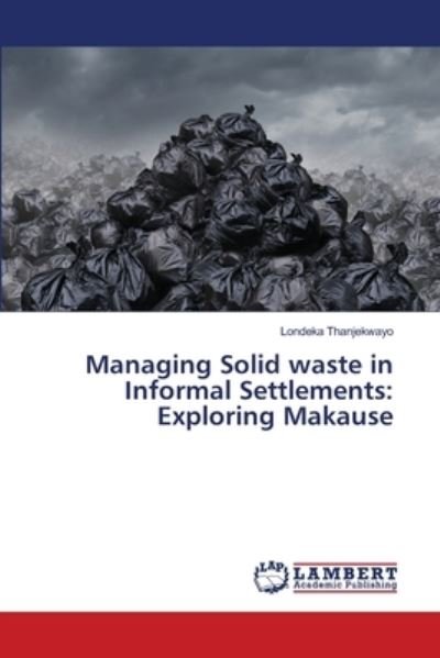 Cover for Thanjekwayo · Managing Solid waste in Inf (Book) (2018)