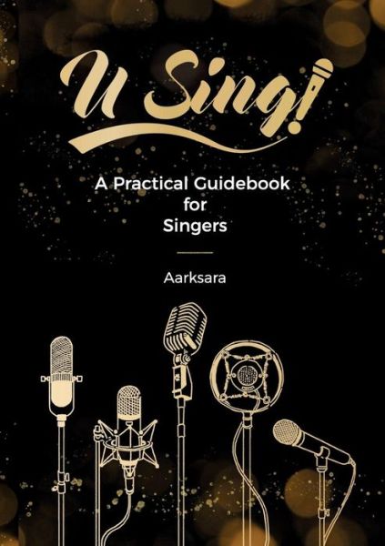 Cover for Aarksara Aarksara · U Sing! A Practical Guidebook For Singers (Paperback Bog) (2018)