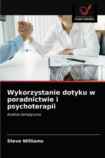 Cover for Steve Williams · Wykorzystanie dotyku w poradnictwie i psychoterapii (Paperback Book) (2021)