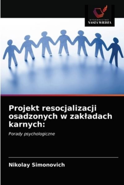 Cover for Nikolay Simonovich · Projekt resocjalizacji osadzonych w zakladach karnych (Paperback Book) (2021)