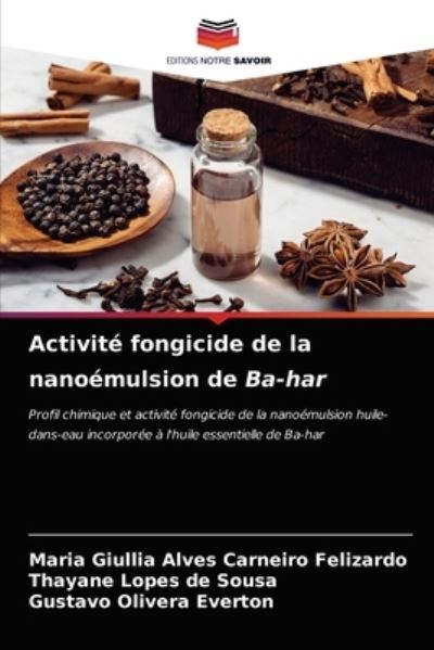 Cover for Maria Giullia Alves Carneiro Felizardo · Activite fongicide de la nanoemulsion de Ba-har (Paperback Book) (2021)
