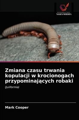 Cover for Mark Cooper · Zmiana czasu trwania kopulacji w krocionogach przypominaj?cych robaki (Taschenbuch) (2021)