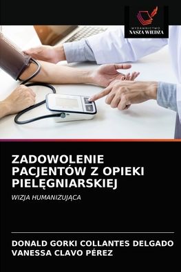 Cover for Donald Gorki Collantes Delgado · Zadowolenie Pacjentow Z Opieki Piel?gniarskiej (Paperback Book) (2021)