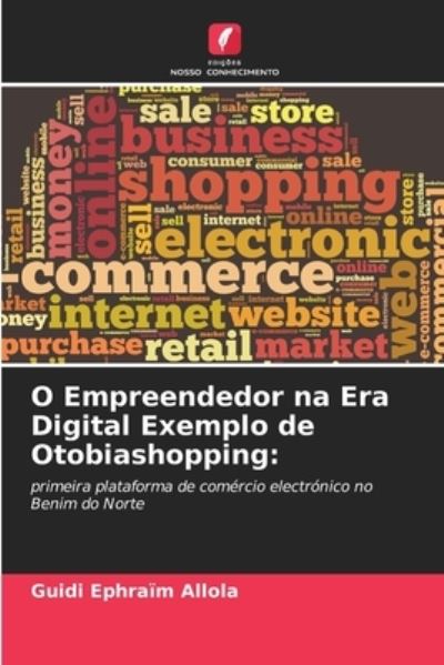 Cover for Guidi Ephraim Allola · O Empreendedor na Era Digital Exemplo de Otobiashopping (Paperback Book) (2021)