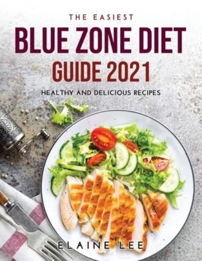 Cover for Elaine Lee · The Easiest Blue Zone Diet Guide 2021 (Paperback Book) (2021)