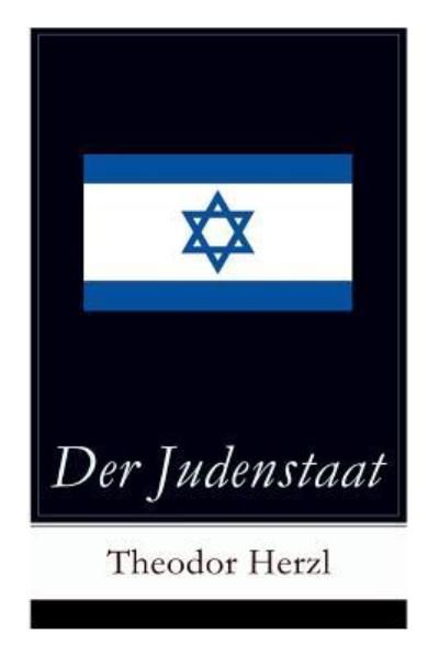 Cover for Theodor Herzl · Der Judenstaat: Grundlagen des zionistischen Denkens: Versuch einer modernen Loesung der Judenfrage (Paperback Book) (2017)