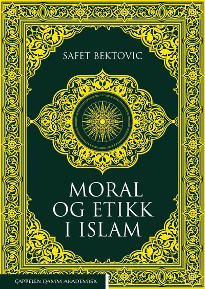 Cover for Safet Bektovic · Moral og etikk i islam : en introduksjon (Sewn Spine Book) (2023)