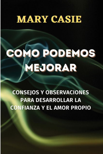 Como Podemos Mejorar - Mary Casie - Libros - Claudia Sardinha Santos - 9788412449617 - 21 de diciembre de 2021