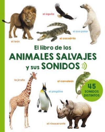 Cover for Vv. Aa. · Libro De Los Animales Salvajes Y Sus Sonidos, El / Pd. (Hardcover Book) (2018)