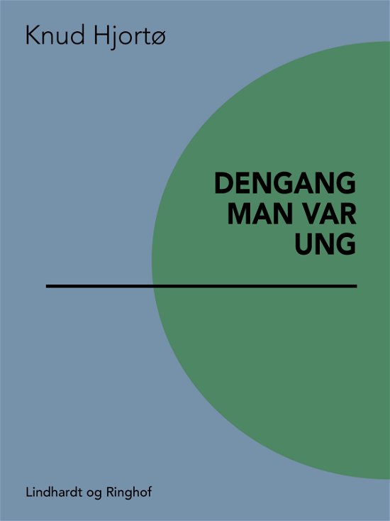 Cover for Knud Hjortø · Dengang man var ung (Sewn Spine Book) [1e uitgave] (2017)