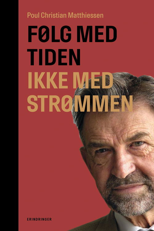 Poul Christian Matthiessen · Følg med tiden, ikke med strømmen (Hardcover bog) [1. udgave] (2017)