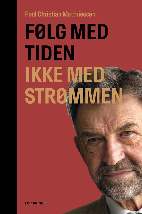 Poul Christian Matthiessen · Følg med tiden, ikke med strømmen (Hardcover Book) [1º edição] (2017)