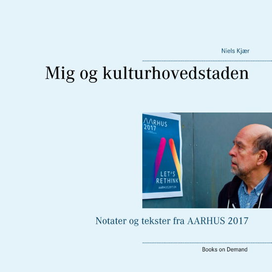 Cover for Niels Kjær · Mig og kulturhovedstaden (Paperback Book) [1.º edición] (2018)