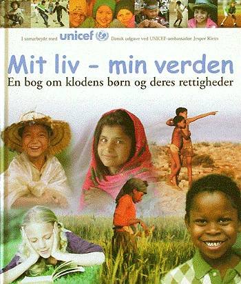 Mit liv - min verden - Dorling Kindersley - Books - Carlsen i samarbejde med Unicef - 9788756293617 - March 15, 2003