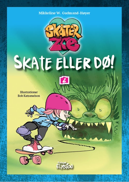 Cover for Mikkeline W. Gudmand-Høyer · Skater-Zoe: Skate eller dø! (Hardcover Book) [1.º edición] (2019)