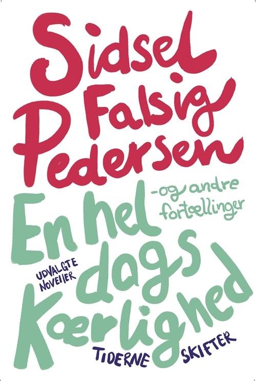Cover for Sidsel Falsig Pedersen · En hel dags kærlighed (Sewn Spine Book) [1.º edición] (2016)