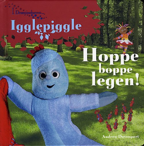 Cover for Andrew Davenport · I Drømmehaven: Igglepiggle. Hoppe boppe legen (Indbundet Bog) [1. udgave] [Indbundet] (2010)