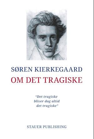 Cover for Søren Kierkegaard · Om det tragiske (Heftet bok) (2022)