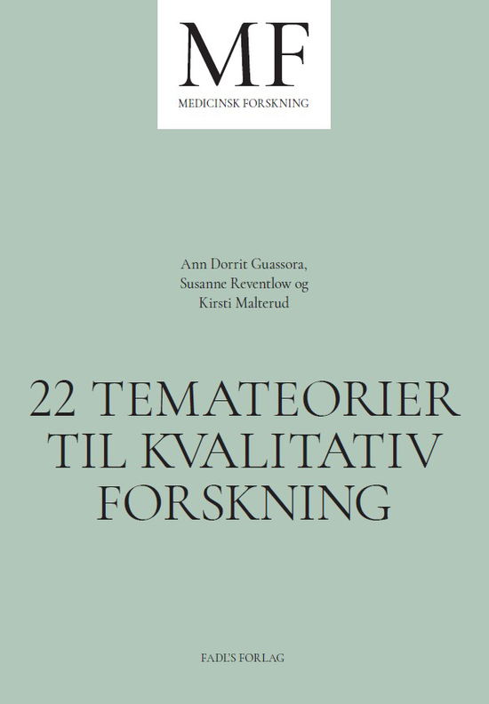 Ann Dorrit Guassora, Susanne Reventlow & Kirsti Malterud · Medicinsk forskning: 22 temateorier til kvalitativ forskning (Inbunden Bok) [1:a utgåva] (2022)